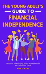 The Young Adult's Guide to Financial Independence