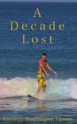 A Decade Lost - Kimberly W Farmer - cover