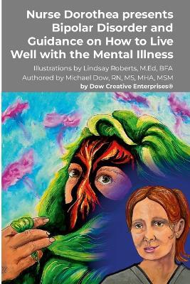 Nurse Dorothea presents Bipolar Disorder and Guidance on How to Live Well with the Mental Illness - Michael Dow - cover