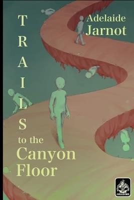 Trails to the Canyon Floor - Adelaide Jarnot - cover