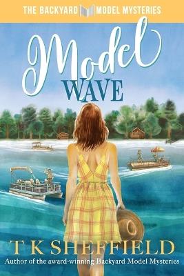 Model Wave: Romance, boats, and bad business in the Wisconsin Northwoods - Tk Sheffield - cover