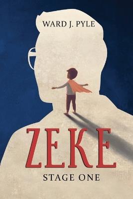 Zeke: Stage One - Ward J Pyle - cover