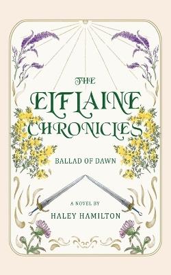 The Elflaine Chronicles: Ballad of Dawn - Haley Hamilton - cover