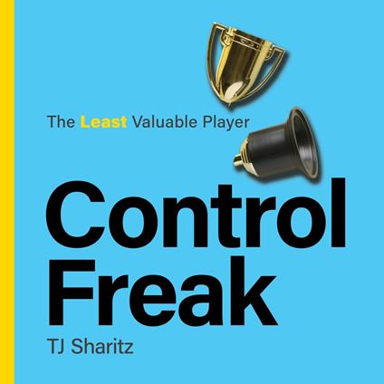 Control Freak - The Least Valuable Player