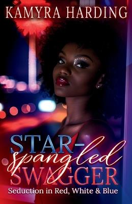 Star-Spangled Swagger: Seduction In Red, White and Blue - Kamyra L Harding - cover