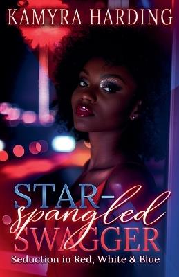 Star Spangled Swagger: Seduction in Red, White & Blue - Kamyra Harding - cover