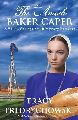 The Amish Baker Caper - Tracy Fredrychowski - cover