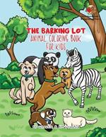 The Barking Lot Animal Coloring Book for Kids: Our enchanting book is bursting with delightful illustrations, from the 