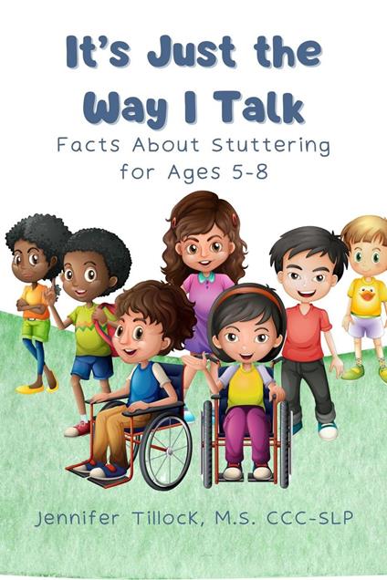 It's Just The Way I Talk: Facts About Stuttering for Ages 5-8 - Jennifer Tillock - ebook