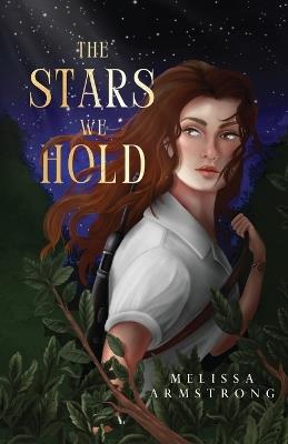 The Stars We Hold - Melissa Armstrong - cover