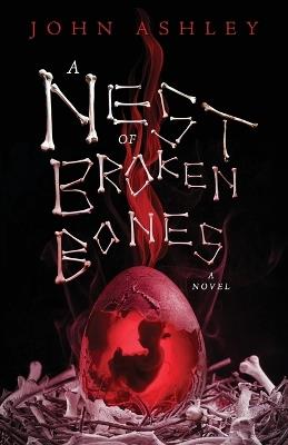 A Nest of Broken Bones - John Ashley - cover