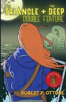 The Triangle + The Deep - Robert P Ottone - cover