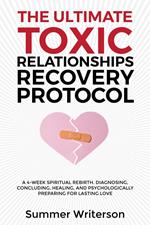 The Ultimate Toxic Relationships Recovery Protocol