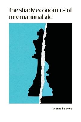 Shady Economics of International Aid - Saeed Ahmed - cover