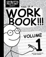 The Day Butts Fell from the Sky Presents This Is a Workbook!!! Volume One