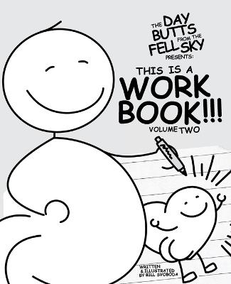 The Day Butts Fell from the Sky Presents This is a Workbook!!! Volume Two - Bill Svoboda - cover