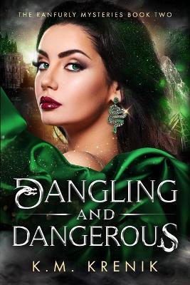 Dangling and Dangerous - K M Krenik - cover