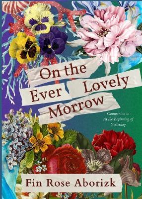 On the Ever-Lovely Morrow - Fin Rose Aborizk - cover