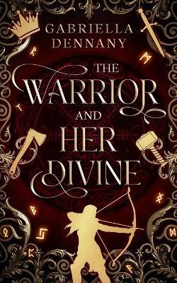 The Warrior and Her Divine: A Tale from The Halls of Valhalla - Gabriella Dennany - cover