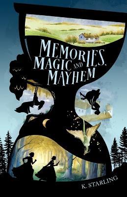 Memories, Magic, and Mayhem - K Starling - cover