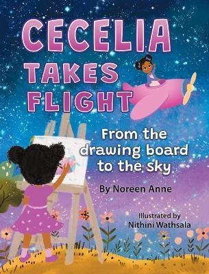 CECELIA TAKES FLIGHT from the drawing board to the sky - Noreen Anne - cover
