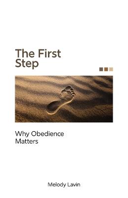 The First Step: Why Obedience Matters - Melody Lavin - cover