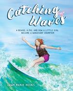 Catching Waves: A Board, a Pig, and How a Little Girl Became a Wakesurf Champion