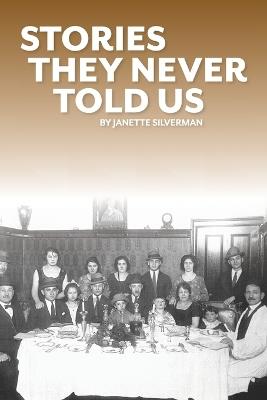 Stories They Never Told Us - Janette Silverman - cover