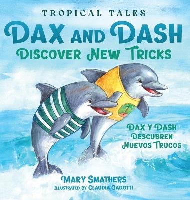 Dax and Dash Discover New Tricks: Dax y Dash descubren nuevos trucos - Mary Smathers - cover