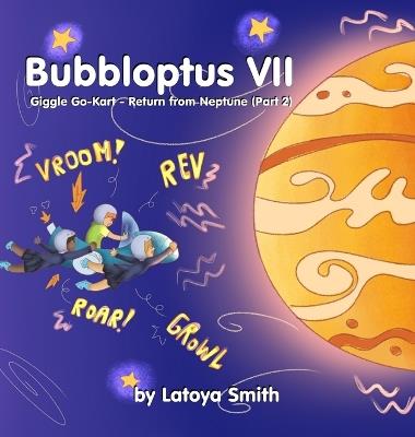 Bubbloptus VII: Giggle Go-Kart - Return from Neptune (Part 2) - Latoya Smith - cover