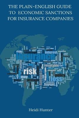 The Plain-English Guide to Economic Sanctions for Insurance Companies - Heidi Hunter - cover