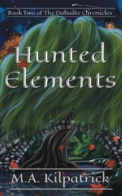Hunted Elements - M a Kilpatrick - cover