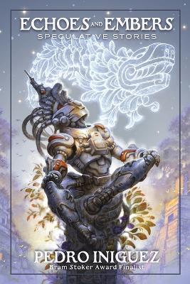 Echoes and Embers: Speculative Stories - Pedro Iniguez - cover
