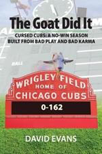 The Goat Did It: Cursed Cubs: A No-Win Season Built from Bad Play and Bad Karma