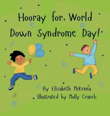 Hooray for World Down Syndrome Day! - Elizabeth McKenna - cover