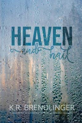 Heaven And Hail - K R Brendlinger - cover
