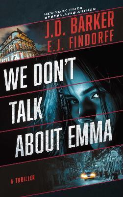 We Don't Talk About Emma - J.D. Barker,E.J. Findorff - cover