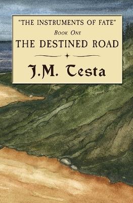 The Destined Road - J M Testa - cover