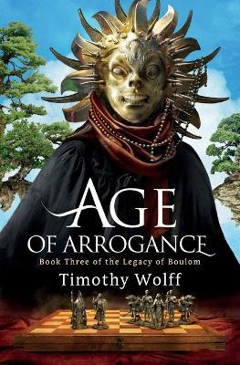 Age of Arrogance - Timothy Wolff - cover