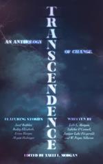 Transcendence: An Anthology of Change