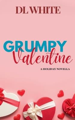 Grumpy Valentine- A Holiday Novella - DL White - cover