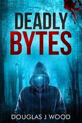 Deadly Bytes - Douglas J Wood - cover