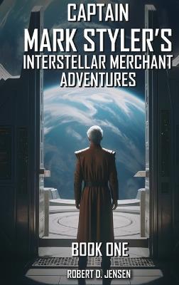 Captain Mark Styler's Interstellar Merchant Adventures - Robert Jensen - cover