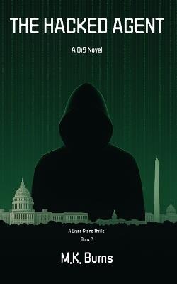 The Hacked Agent: A Di9 Novel - M K Burns - cover