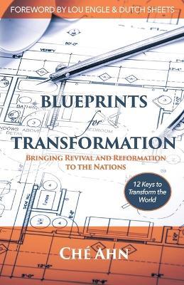 Blueprints for Transformation: Bringing Revival and Reformation to the Nations - Ché Ahn - cover
