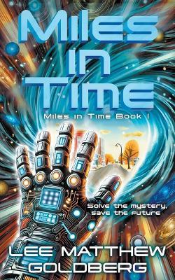 Miles In Time: A YA Time Travel Mystery - Lee Matthew Goldberg - cover