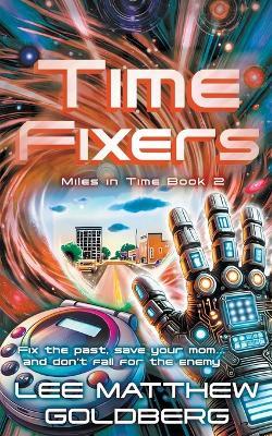 Time Fixers: A YA Time Travel Mystery - Lee Matthew Goldberg - cover