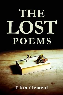The Lost Poems - Tikia Clement - cover