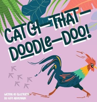 Catch-That-Doodle-Doo! - Kate Abdelmalek - cover