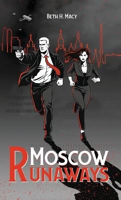 Moscow Runaways - Beth H Macy - cover